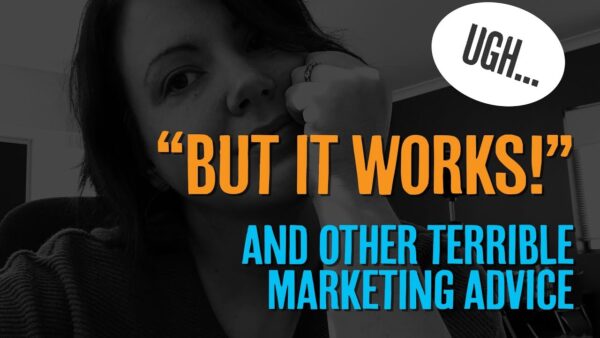 Bad Digital Marketing: "But it works".