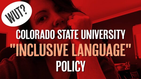Reading the Colorado State University "Inclusive Language" Policy.
