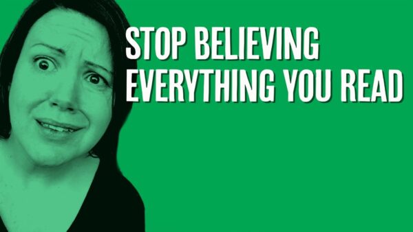 Stop believing everything you read