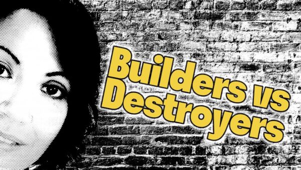 [Téasplaining] Builders vs Destroyers