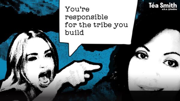 [Téasplaining] You're responsible for the tribe you build